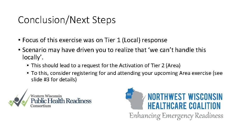 Conclusion/Next Steps • Focus of this exercise was on Tier 1 (Local) response •