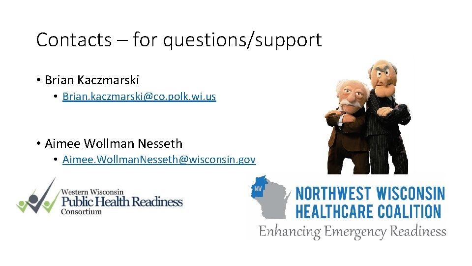 Contacts – for questions/support • Brian Kaczmarski • Brian. kaczmarski@co. polk. wi. us •