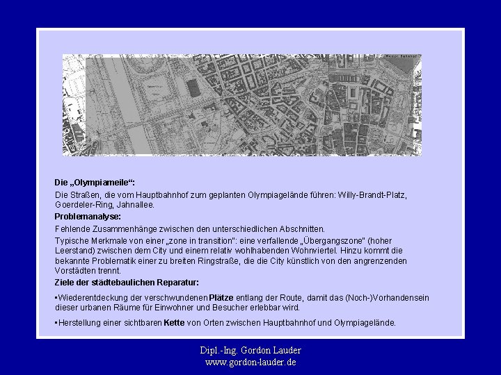 Die „Olympiameile“: Die Straßen, die vom Hauptbahnhof zum geplanten Olympiagelände führen: Willy-Brandt-Platz, Goerdeler-Ring, Jahnallee.