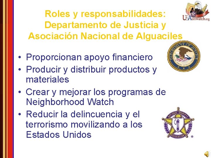 Roles y responsabilidades: Departamento de Justicia y Asociación Nacional de Alguaciles • Proporcionan apoyo