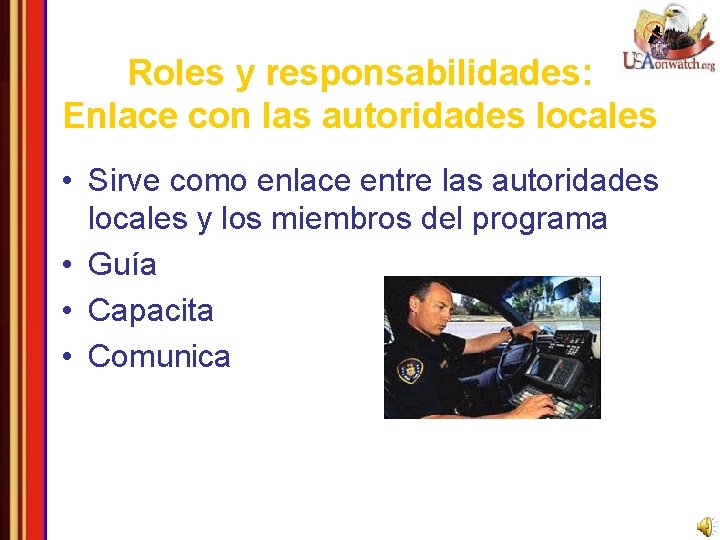 Roles y responsabilidades: Enlace con las autoridades locales • Sirve como enlace entre las