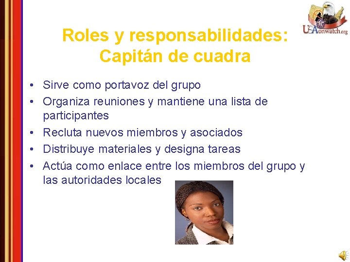 Roles y responsabilidades: Capitán de cuadra • Sirve como portavoz del grupo • Organiza