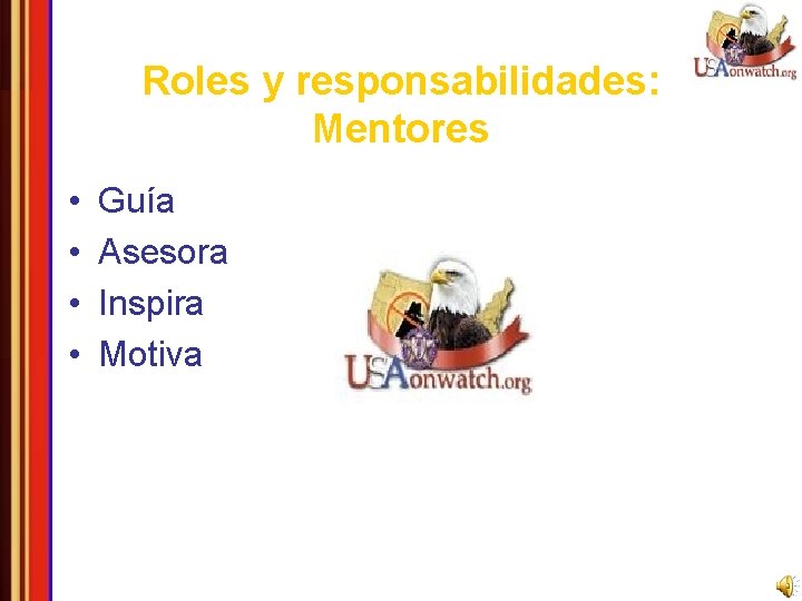 Roles y responsabilidades: Mentores • • Guía Asesora Inspira Motiva 