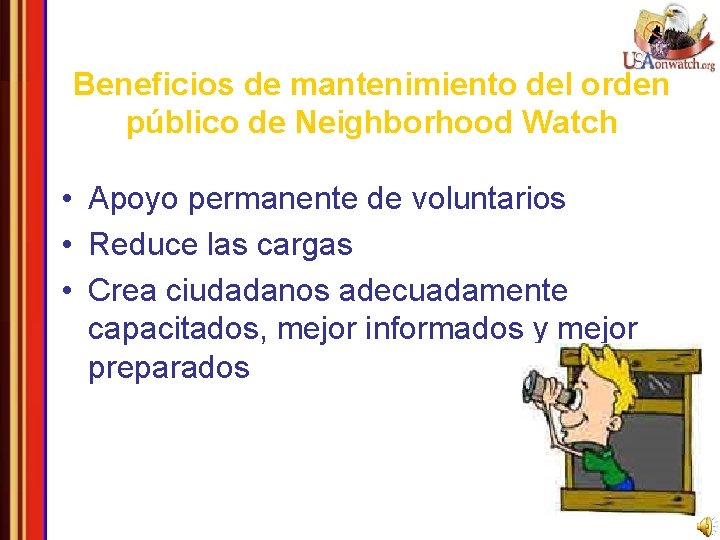 Beneficios de mantenimiento del orden público de Neighborhood Watch • Apoyo permanente de voluntarios