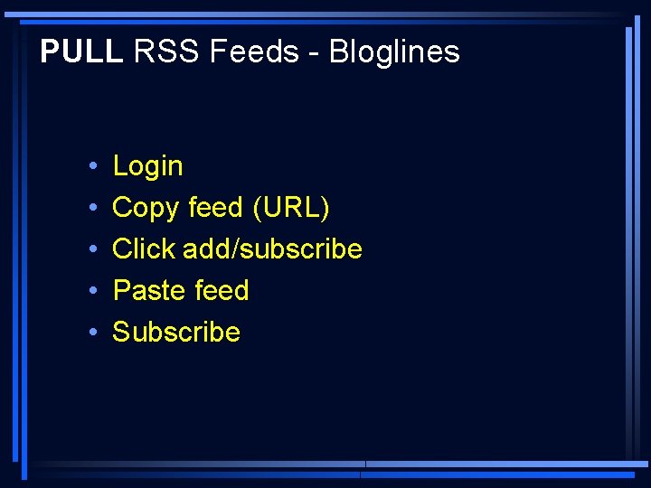 PULL RSS Feeds - Bloglines • • • Login Copy feed (URL) Click add/subscribe