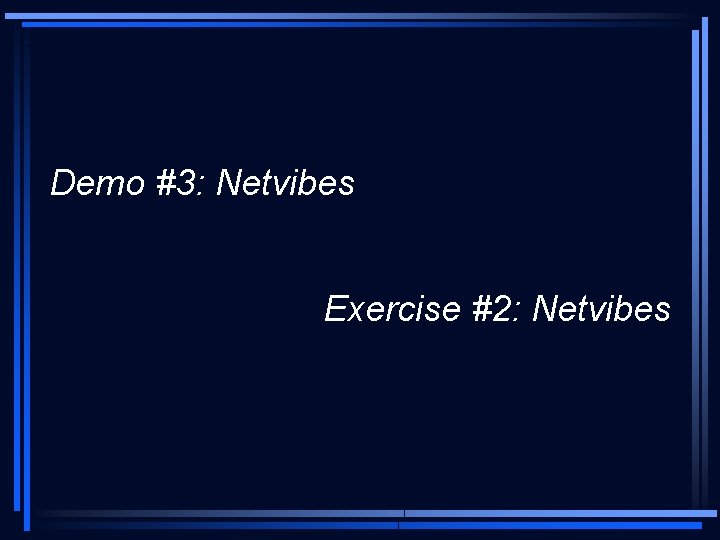 Demo #3: Netvibes Exercise #2: Netvibes 