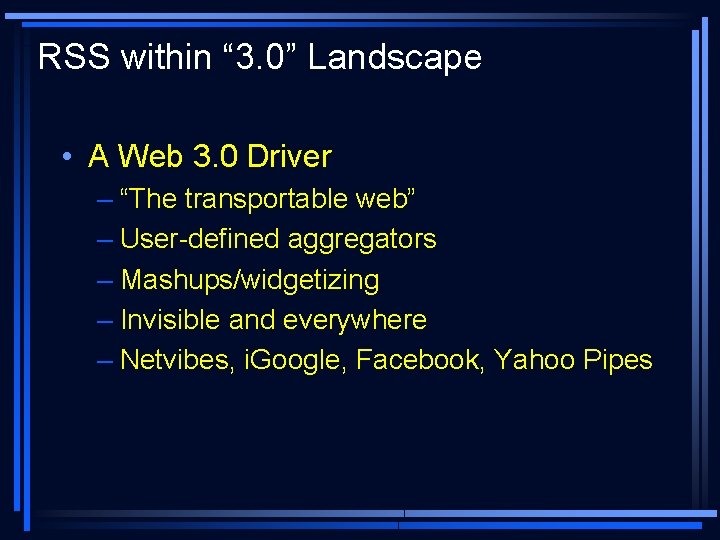 RSS within “ 3. 0” Landscape • A Web 3. 0 Driver – “The
