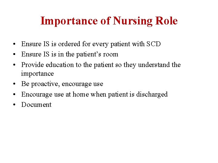 Importance of Nursing Role • Ensure IS is ordered for every patient with SCD