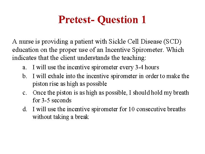 Pretest- Question 1 A nurse is providing a patient with Sickle Cell Disease (SCD)