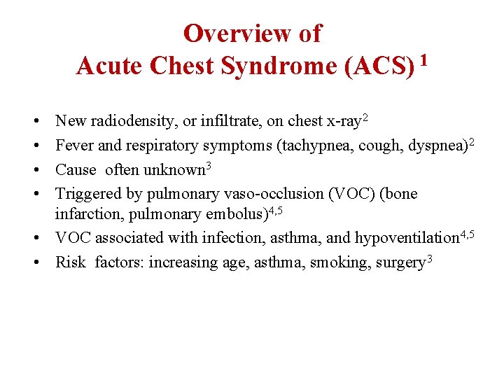 Overview of Acute Chest Syndrome (ACS) 1 • • New radiodensity, or infiltrate, on