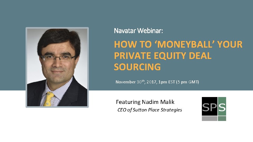 Navatar Webinar: HOW TO ‘MONEYBALL’ YOUR PRIVATE EQUITY DEAL SOURCING November 30 th, 2017,