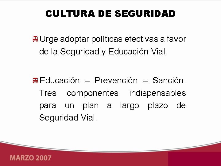CULTURA DE SEGURIDAD Urge adoptar políticas efectivas a favor de la Seguridad y Educación