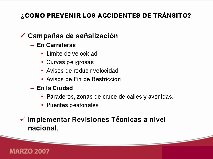 ¿COMO PREVENIR LOS ACCIDENTES DE TRÁNSITO? Campañas de señalización – En Carreteras • Límite