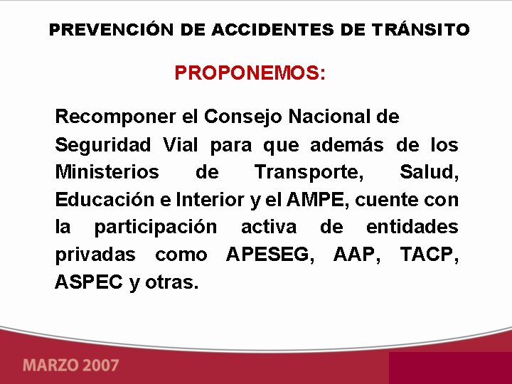 PREVENCIÓN DE ACCIDENTES DE TRÁNSITO PROPONEMOS: Recomponer el Consejo Nacional de Seguridad Vial para