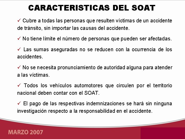 CARACTERISTICAS DEL SOAT Cubre a todas las personas que resulten víctimas de un accidente