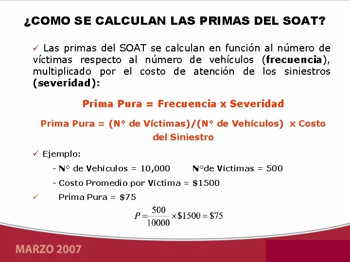 ¿COMO SE CALCULAN LAS PRIMAS DEL SOAT? Las primas del SOAT se calculan en