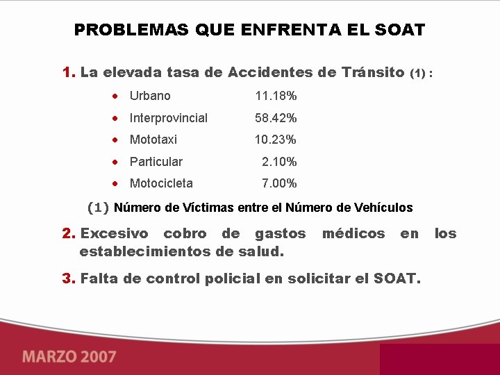 PROBLEMAS QUE ENFRENTA EL SOAT 1. La elevada tasa de Accidentes de Tránsito •