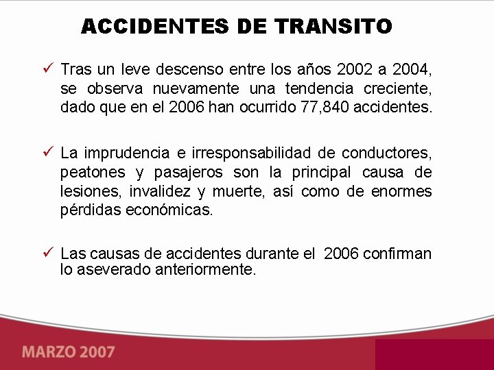 ACCIDENTES DE TRANSITO Tras un leve descenso entre los años 2002 a 2004, se