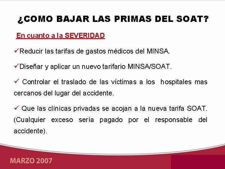 ¿COMO BAJAR LAS PRIMAS DEL SOAT? En cuanto a la SEVERIDAD Reducir las tarifas