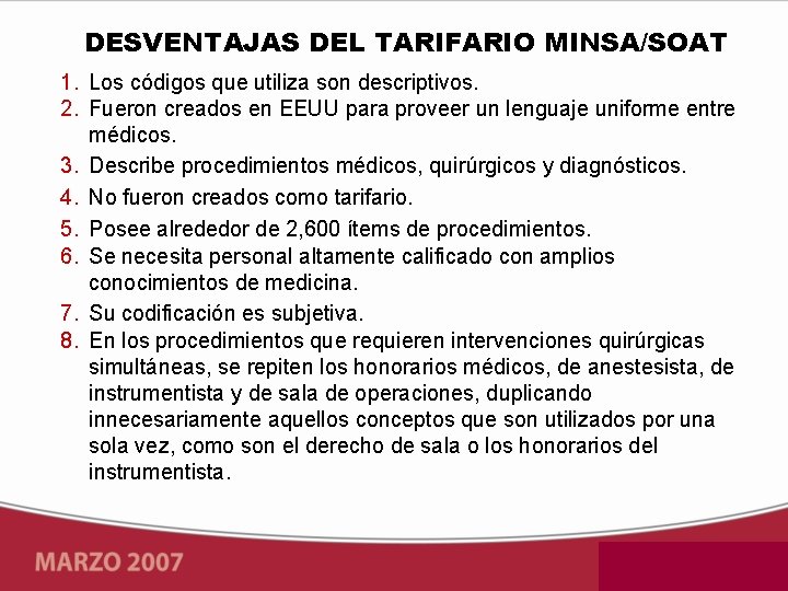 DESVENTAJAS DEL TARIFARIO MINSA/SOAT 1. Los códigos que utiliza son descriptivos. 2. Fueron creados