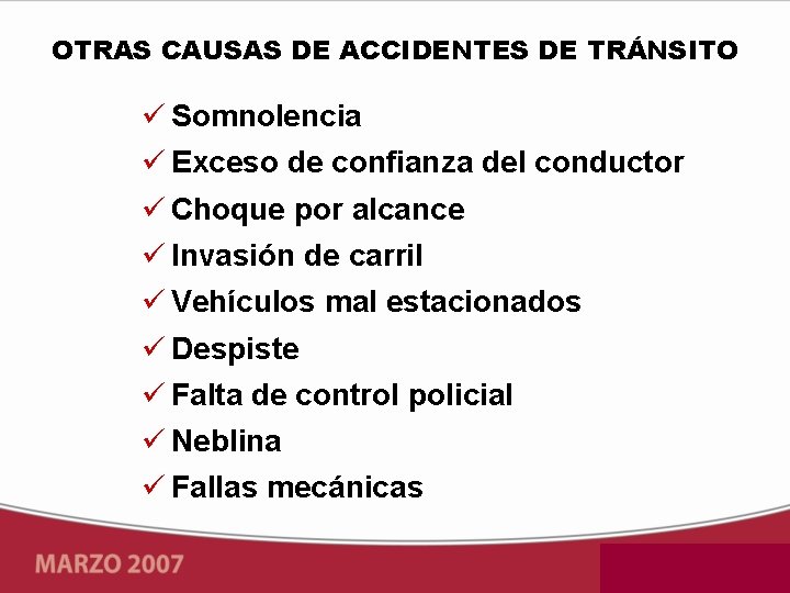 OTRAS CAUSAS DE ACCIDENTES DE TRÁNSITO Somnolencia Exceso de confianza del conductor Choque por