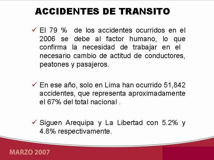 ACCIDENTES DE TRANSITO El 79 % de los accidentes ocurridos en el 2006 se