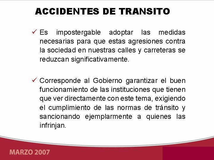 ACCIDENTES DE TRANSITO Es impostergable adoptar las medidas necesarias para que estas agresiones contra