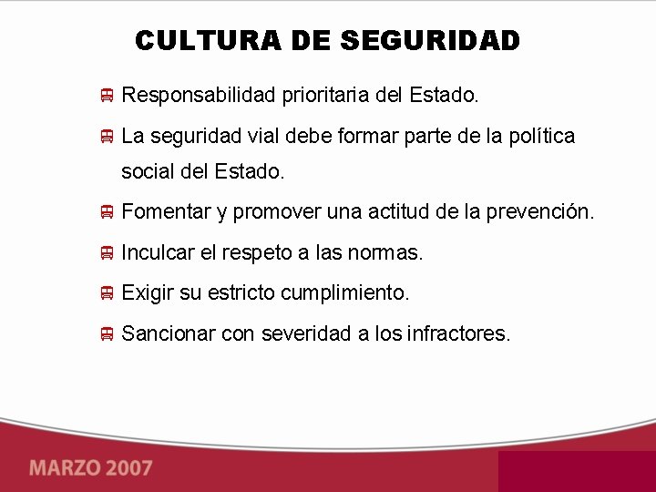 CULTURA DE SEGURIDAD Responsabilidad prioritaria del Estado. La seguridad vial debe formar parte de