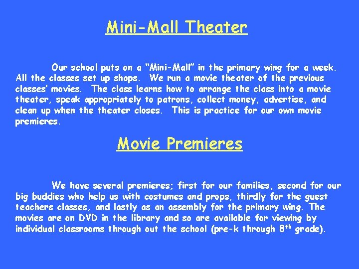 Mini-Mall Theater Our school puts on a “Mini-Mall” in the primary wing for a