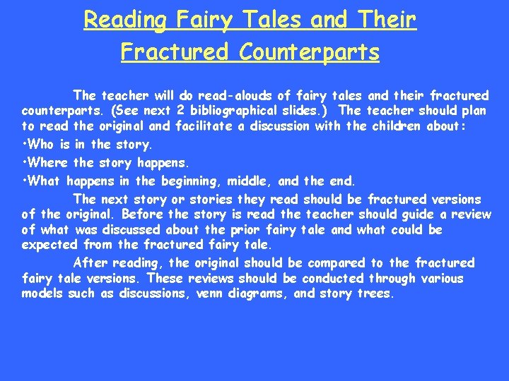 Reading Fairy Tales and Their Fractured Counterparts The teacher will do read-alouds of fairy