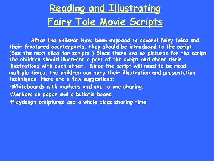 Reading and Illustrating Fairy Tale Movie Scripts After the children have been exposed to
