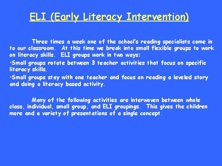 ELI (Early Literacy Intervention) Three times a week one of the school’s reading specialists