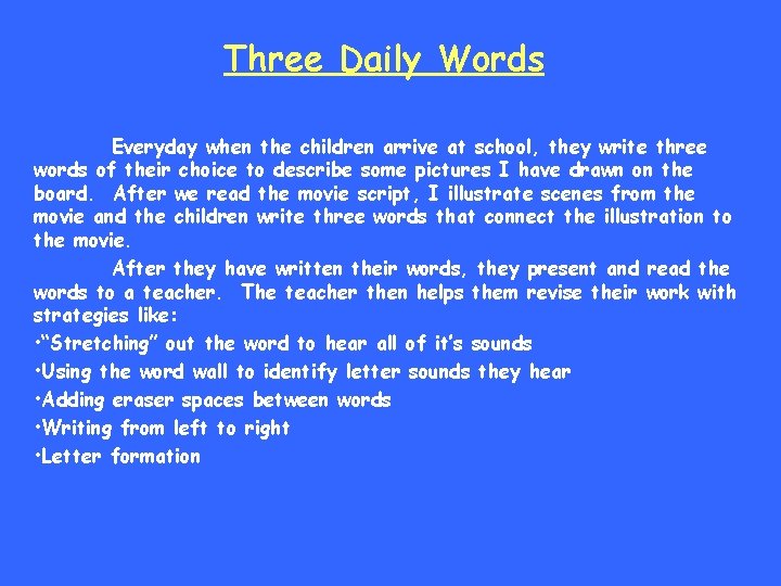 Three Daily Words Everyday when the children arrive at school, they write three words