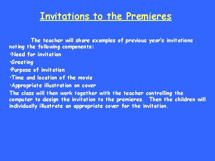 Invitations to the Premieres The teacher will share examples of previous year’s invitations noting