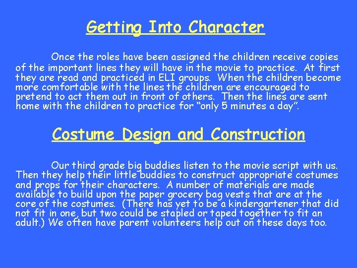 Getting Into Character Once the roles have been assigned the children receive copies of