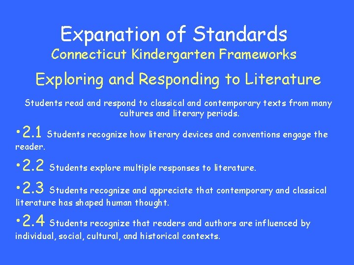 Expanation of Standards Connecticut Kindergarten Frameworks Exploring and Responding to Literature Students read and
