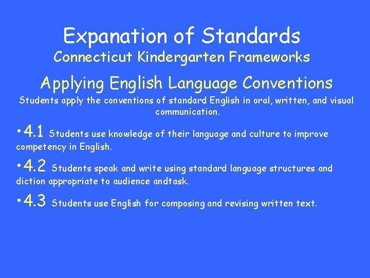 Expanation of Standards Connecticut Kindergarten Frameworks Applying English Language Conventions Students apply the conventions