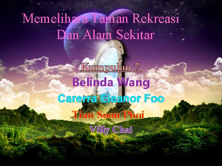 Memelihara Taman Rekreasi Dan Alam Sekitar Kumpulan 7 Belinda Wang Carerra Eleanor Foo Tian