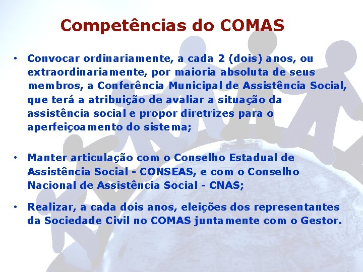 Competências do COMAS • Convocar ordinariamente, a cada 2 (dois) anos, ou extraordinariamente, por