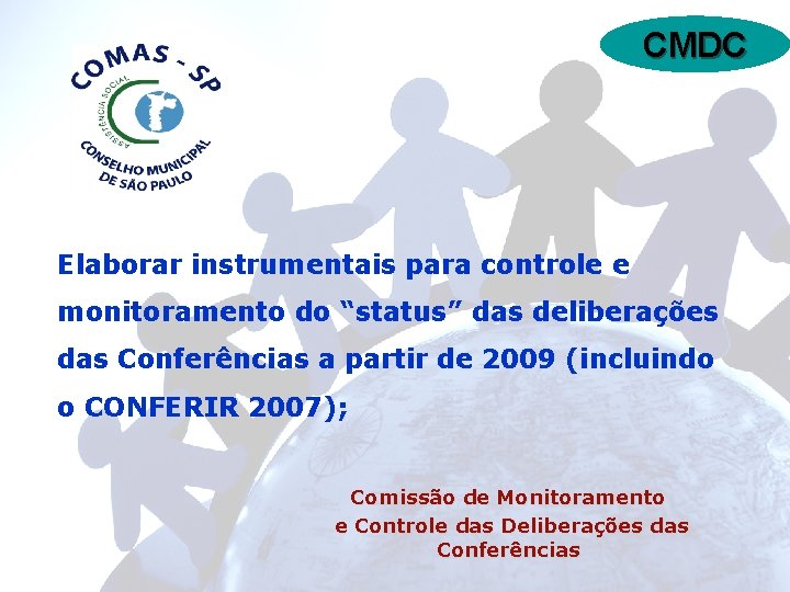 CMDC Elaborar instrumentais para controle e monitoramento do “status” das deliberações das Conferências a
