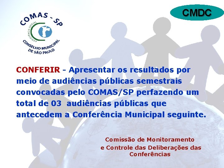 CMDC CONFERIR - Apresentar os resultados por meio de audiências públicas semestrais convocadas pelo