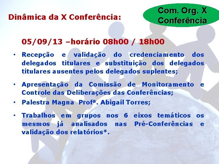 Dinâmica da X Conferência: Com. Org. X Conferência 05/09/13 –horário 08 h 00 /