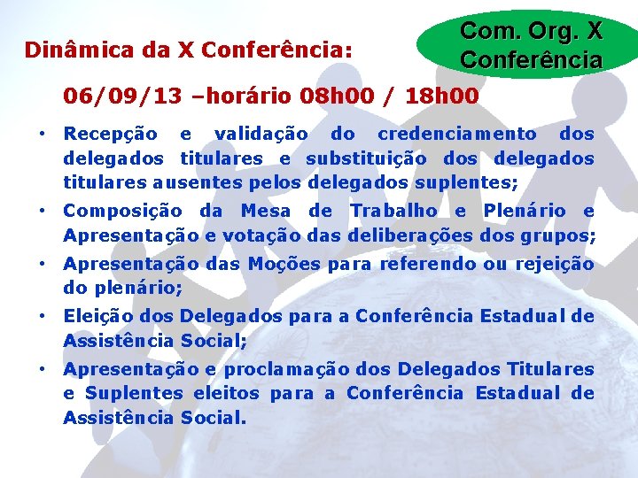 Dinâmica da X Conferência: Com. Org. X Conferência 06/09/13 –horário 08 h 00 /