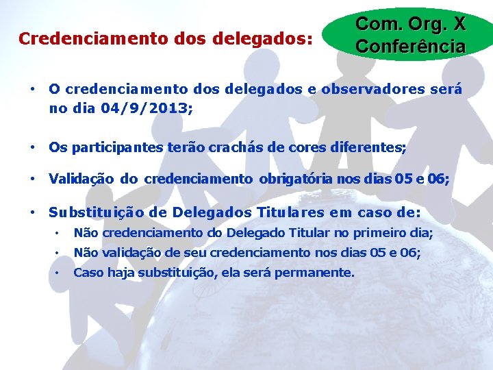 Credenciamento dos delegados: Com. Org. X Conferência • O credenciamento dos delegados e observadores