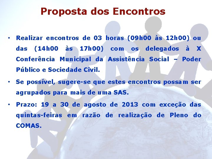 Proposta dos Encontros • Realizar encontros de 03 horas (09 h 00 às 12