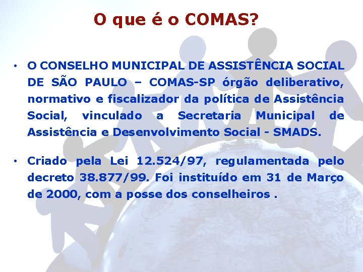 O que é o COMAS? • O CONSELHO MUNICIPAL DE ASSISTÊNCIA SOCIAL DE SÃO