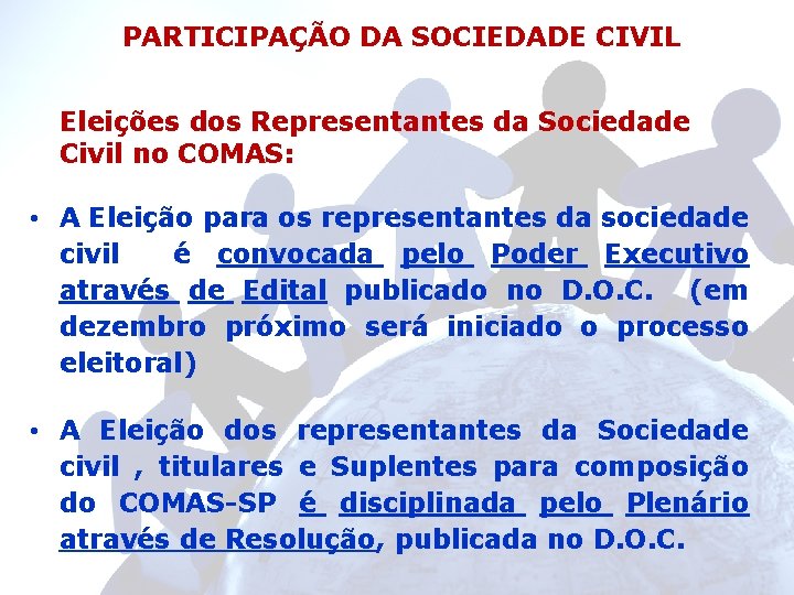 PARTICIPAÇÃO DA SOCIEDADE CIVIL Eleições dos Representantes da Sociedade Civil no COMAS: • A