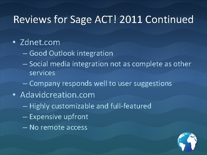 Reviews for Sage ACT! 2011 Continued • Zdnet. com – Good Outlook integration –