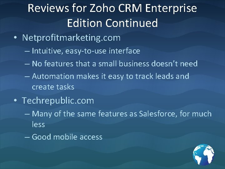 Reviews for Zoho CRM Enterprise Edition Continued • Netprofitmarketing. com – Intuitive, easy-to-use interface