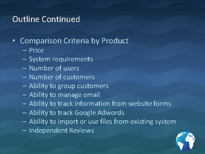 Outline Continued • Comparison Criteria by Product – Price – System requirements – Number